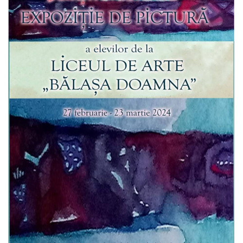 Tinerii artiști de la Liceul de Arte Bălașa Doamna expun la Muzeul de Artă din Târgoviște în cadrul expoziției „ARTIȘTI ÎN DEVENIRE” Ediția a III-a