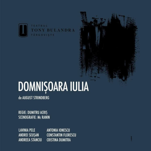 Teatrul Tony Bulandra prezintă „Domnișoara Iulia” în regia lui Dumitru Acriș la Târgoviște
