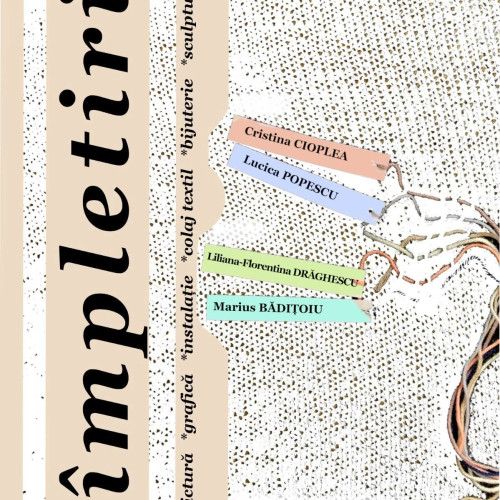 Expoziția „Împletiri” aduce în Galeriile Constantin Brâncuși patru artiști contemporani