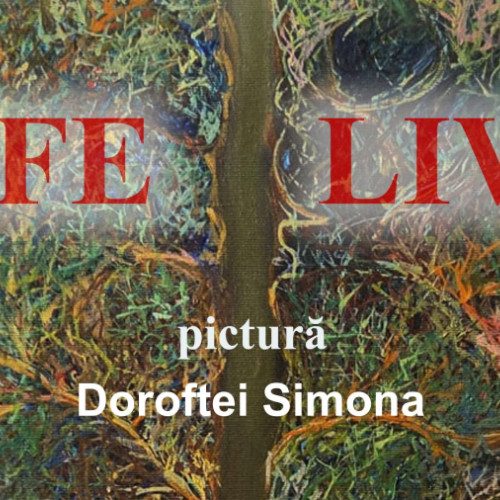 Simona Doroftei expune picturi cu viziuni despre viață la Casa Artelor