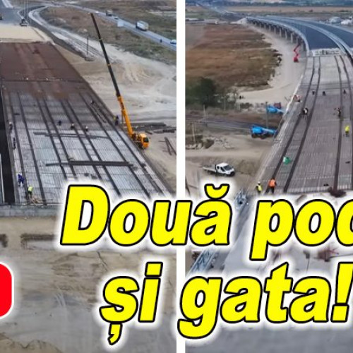 Două poduri aproape gata, turcii pot finaliza autostrada din jurul Buzăului până de 1 Decembrie