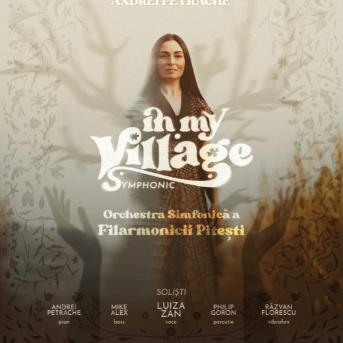 Concertul simfonic „In my village symphonic” va avea loc la Centrul Multifunțional din Pitești