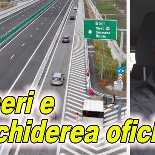 Deschiderea oficială a lotului 2 al autostrăzii A7 Ploiești-Buzău, programată vineri