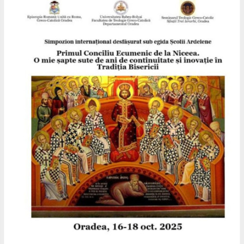 Oradea găzduiește simpozion internațional despre Conciliul de la Niceea