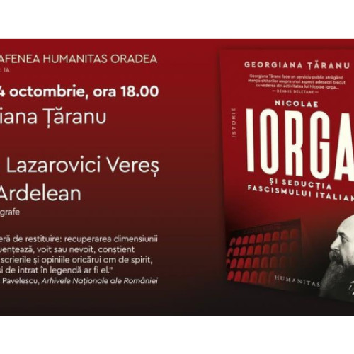 La Oradea are loc lansarea volumului despre Nicolae Iorga și fascismul italian