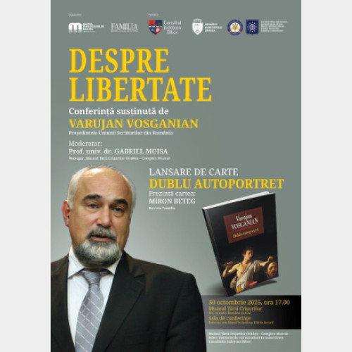 Varujan Vosganian susține conferința „Despre libertate” la Muzeul Țării Crișurilor