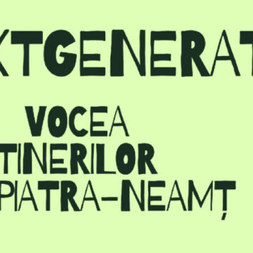 NextGeneration – Vocea Tinerilor, proiect susținut de Inspectoratul Școlar Neamț