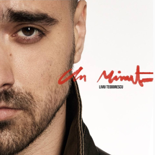 Liviu Teodorescu lansează piesa „Un Minut”, un imn al relațiilor sănătoase și respectului de sine