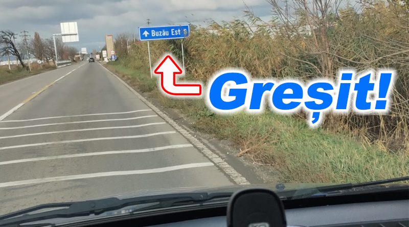 Indicatoare greșite pe DN2B dinspre Gălbinași spre Buzău trebuie schimbate