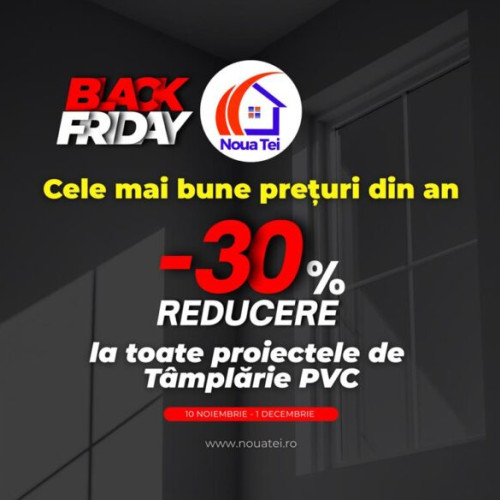Nouă Tei oferă reducere de 30% la proiectele complete de tâmplărie PVC de Black Friday