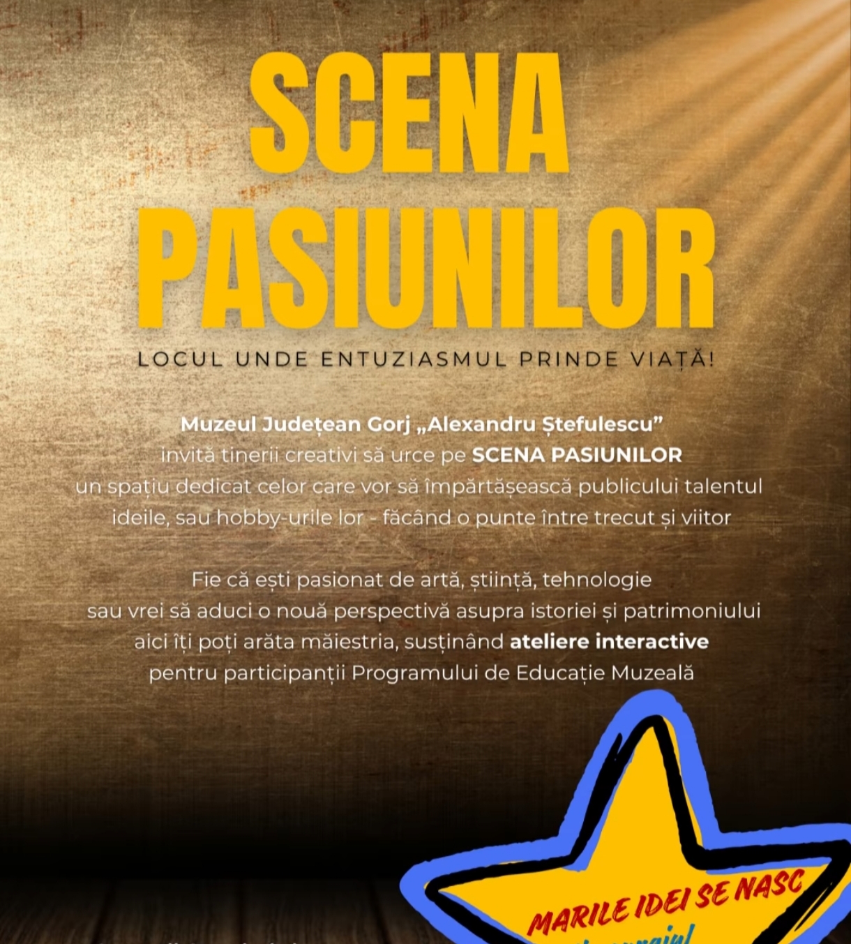 Muzeul Județean Gorj lansează proiectul Scena pasiunilor pentru tineri creativi