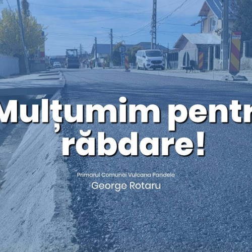 Primarul Vulcana-Pandele mulțumește pentru răbdarea celor afectați de modernizarea drumului