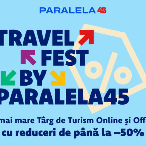 Paralela45 lansează Travel Fest cu reduceri de până la 50% pentru vacanțele din 2026