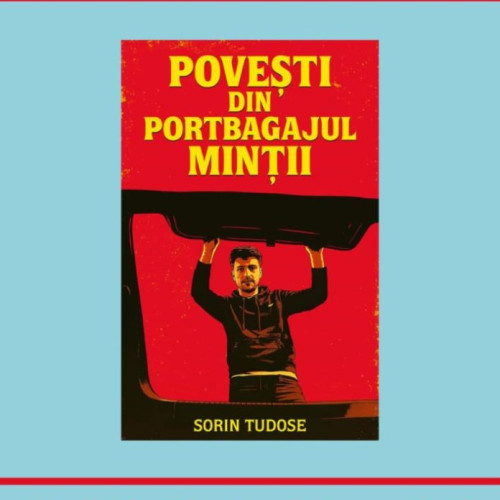 Sorin Tudose lansează „Povești din Portbagajul Minții”, o carte de confesiuni intime