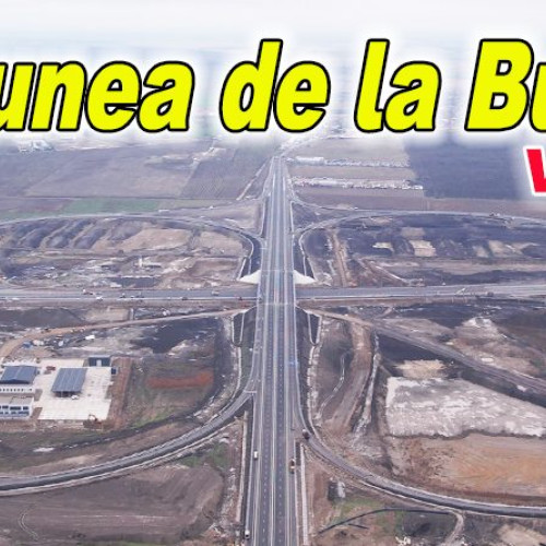 Deschiderea lotului Buzău Vest va conecta autostrada A7 cu București și Moldova