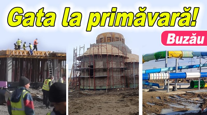 Trei investiții majore ale Primăriei Buzău, aproape de finalizare