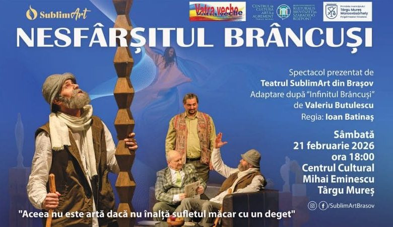 Teatrul Sublim Art va prezenta „Nesfârșitul Brâncuși” la Târgu Mureș