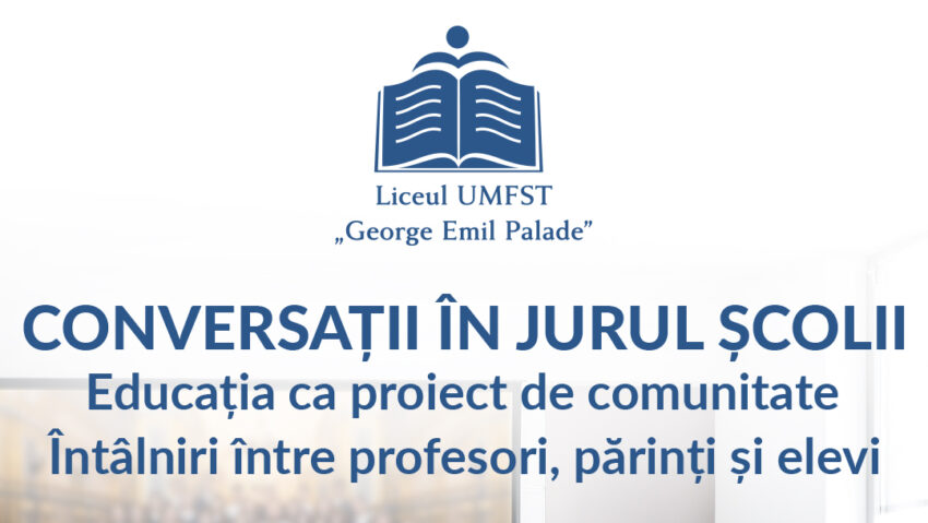 Liceul UMFST „George Emil Palade” din Târgu Mureș lansează campania „Conversații în jurul școlii”