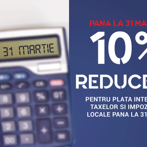 Azi expiră termenul pentru reducerea de 10% la impozitele locale