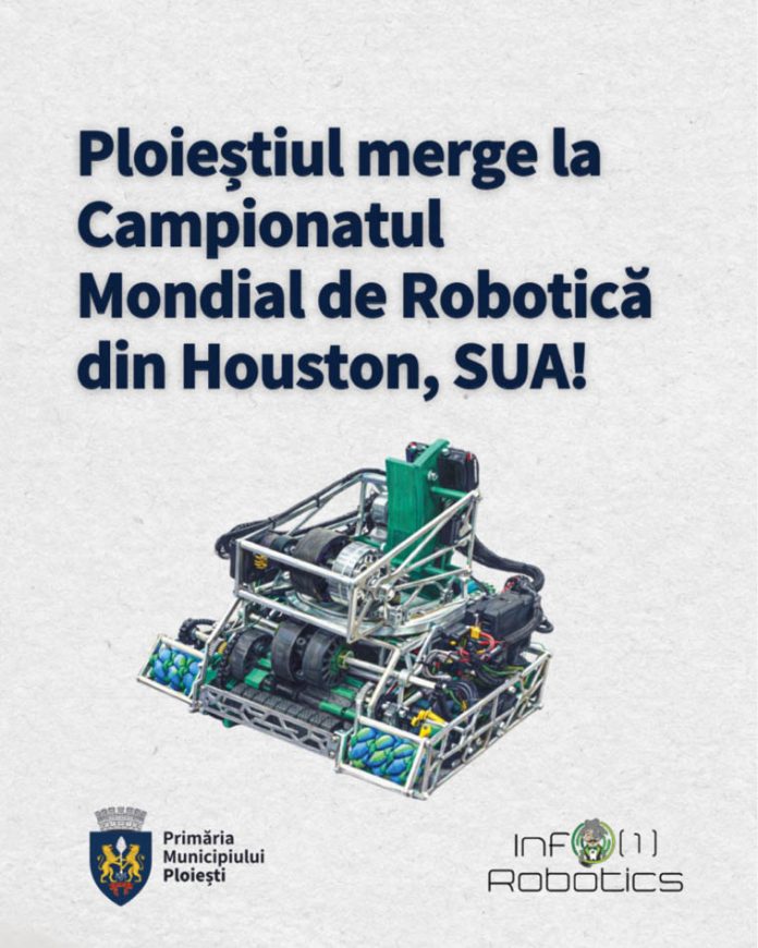 Ploieștiul sprijină echipa de robotică la Campionatul Mondial din SUA