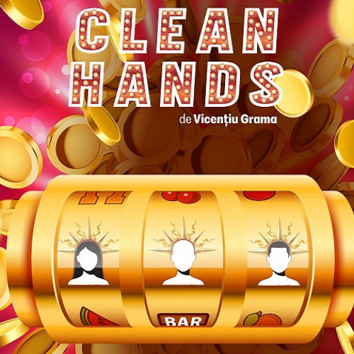 Premiera spectacolului CLEAN HANDS, o comedie despre jocurile de noroc