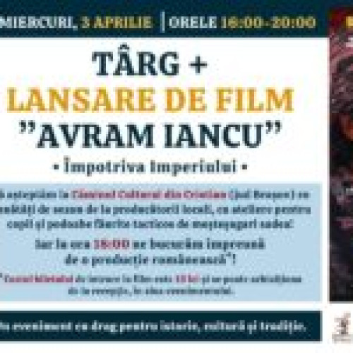 Lansarea filmului "Avram Iancu - Împotriva Imperiului" cu târg și tradiții, la Cristian pe 3 aprilie