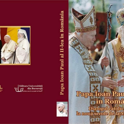 Papa Ioan Paul al II-lea în România: Volumul dialogului între catolici și ortodocși la 900 de ani de la Marea Schismă, disponibil gratuit în Biblioteca digitală ISACCL