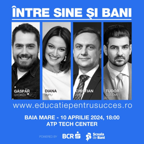 Conferința Între sine și bani, un eveniment educativ organizat la Baia Mare de Asociația Educație pentru succes, cu invitați din domeniile psihologiei, filosofiei și finanțelor