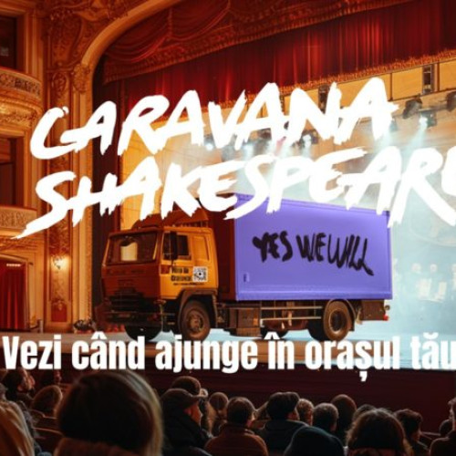 Caravana Shakespeare ajunge la Târgu Mureş cu un spectacol în premieră în 30 de orașe din România!
