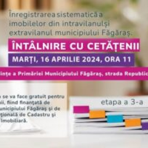 Făgărașul beneficiază de cadastrare gratuită. Cetățenii sunt invitați la o întâlnire cu autoritățile pentru informare.
