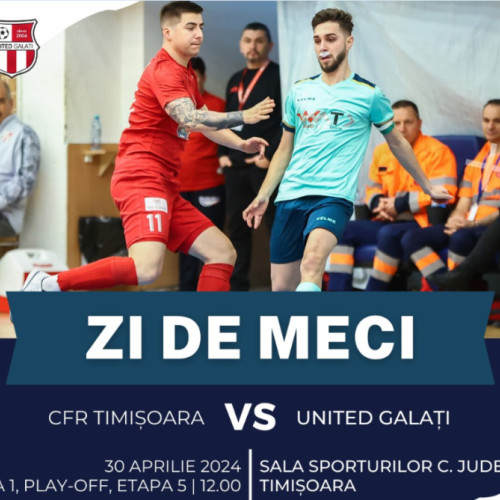 Decisivă pentru a doua finală la futsal: United Galați vs. Timișoara și Deva vs. Odorheiu Secuiesc