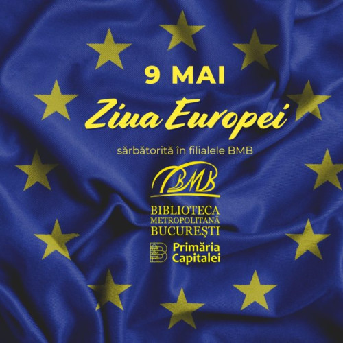 Primăria Bucureștiului organizează manifestări culturale dedicate Zilei Europei prin intermediul instituțiilor de cultură.