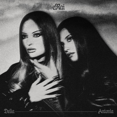 Știri: "Delia și Antonia lansează videoclipul oficial pentru “eRai” - prima colaborare a celor două artiste