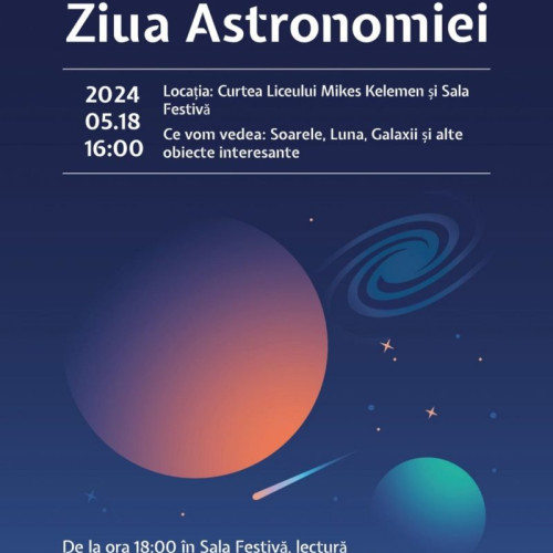 Astronomia la Sfântu Gheorghe - evenimentul va avea loc pe 18 mai la Liceul "Mikes Kelemen" cu începere de la ora 16.00
