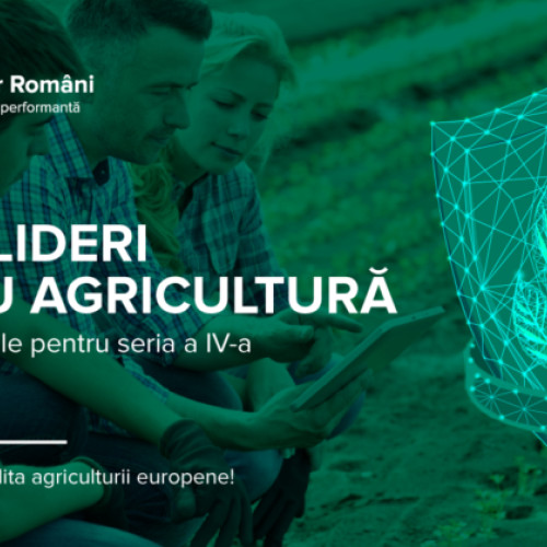 Încep înscrierile pentru VI-a ediție a programului "Tineri Lideri în Agricultură": Atractivitate crescândă și gestionarea riscurilor pentru tinerii fermieri
