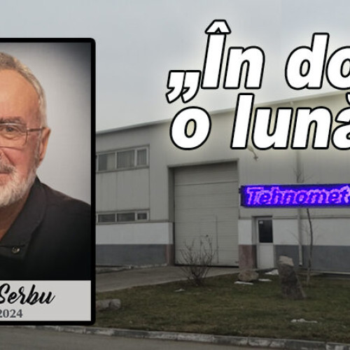 Șoc pentru colegi: Horia Șerbu, cofondatorul și administratorul Tehnomet, a murit la vârsta de 68 de ani