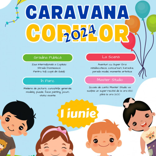 Anunt despre "Caravana Copiilor 2024" - eveniment pentru copii la Grădina Publică în data de 1 Iunie, cu ocazia Zilei Internaționale a Copilului