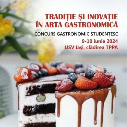 Concursul "Traditie si Inovatie in Arta Gastronomica" la Iasi