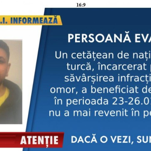 Autoritățile suspectează că evadatul a părăsit țara în direcția Turciei