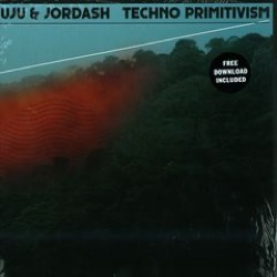 Juju & Jordash — Techno Primitivism