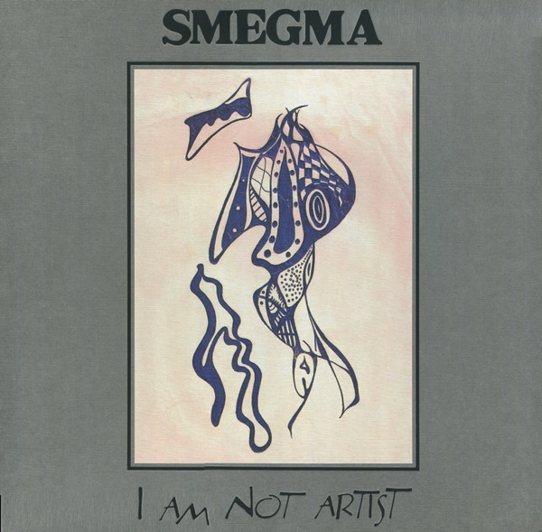 Smegma — I Am Not Artist (1973-1988)