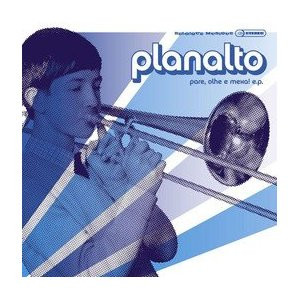 Planalto — Pare, Olhe E Mexa!