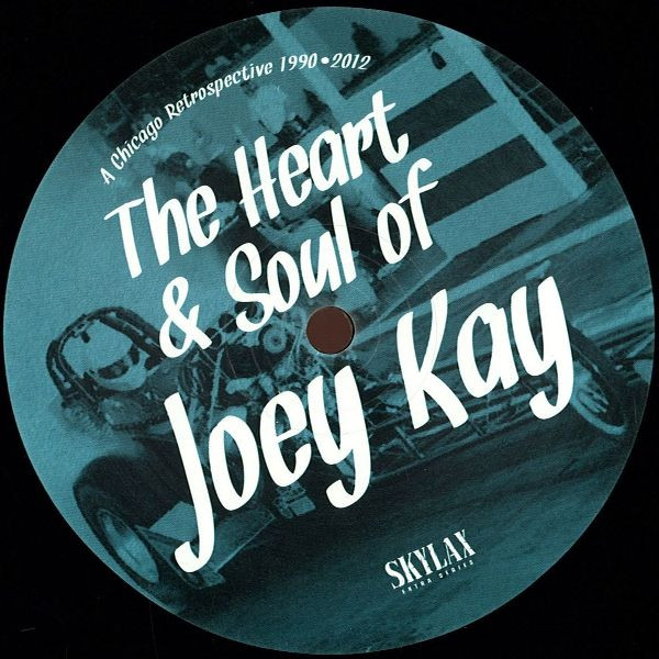Joey Kay — The Heart & Soul Of Joey Kay (A Chicago Retrospective 1990•2012)