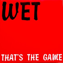 Wet — That's The Game