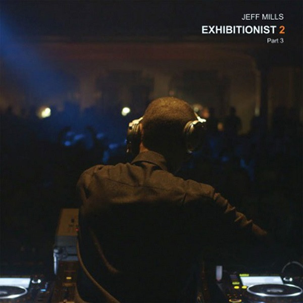 Jeff Mills — Exhibitionist 2 (Part 3)