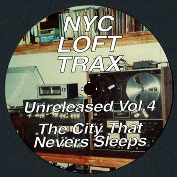 NYC Loft Trax — Unreleased Vol.4 The City That Nevers Sleeps