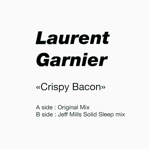 Laurent Garnier — Crispy Bacon (Jeff Mills Remix)