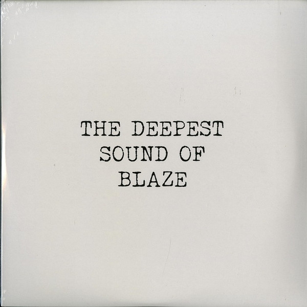 Blaze — The Deepest Sound Of Blaze