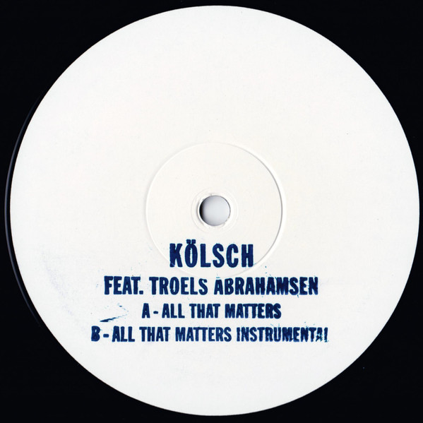 Kölsch Feat. Troels Abrahamsen — All That Matters