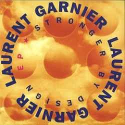 Laurent Garnier — Stronger By Design (Sealed)